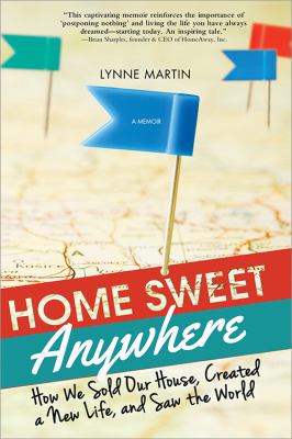 Home sweet anywhere : how we sold our house, created a new life, and saw the world /