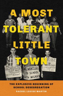 A most tolerant little town : the explosive beginning of school desegregation /
