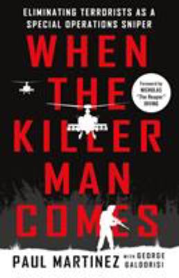 When the killer man comes : eliminating terrorists as a special operations sniper /