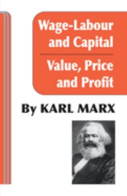 Wage-labour and capital & Value, price, and profit /