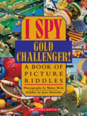 I spy gold challenger! : a book of picture riddles /