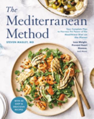 The Mediterranean method : your complete plan to harness the power of the healthiest diet on the planet--lose weight, prevent heart disease, and more! /