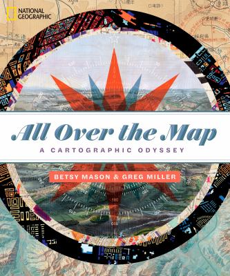 All over the map : a cartographic odyssey /