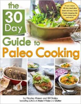 The 30 day guide to paleo cooking /