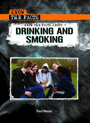 Know the facts about drinking and smoking /