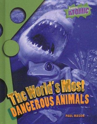 The world's most dangerous animals /
