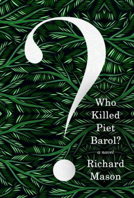 Who killed Piet Barol? : a novel /