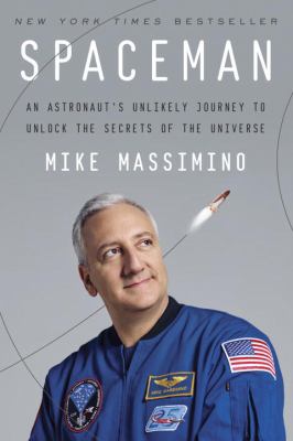 Spaceman : an astronaut's unlikely journey to unlock the secrets of the universe /