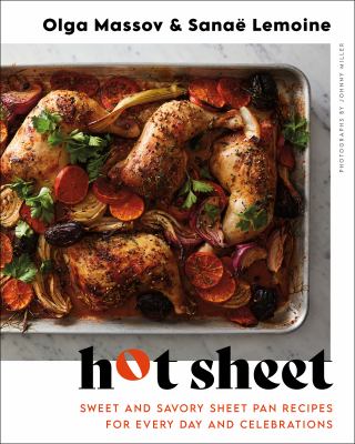 Hot sheet : sweet and savory sheet pan recipes for every day and celebrations /