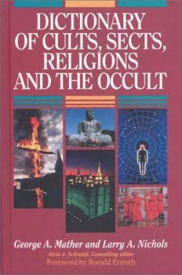 Dictionary of cults, sects, religions, and the occult /