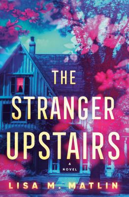 The stranger upstairs : a novel /