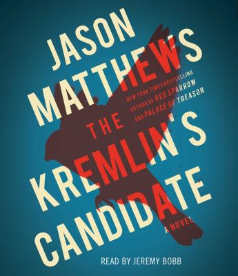 The Kremlin's candidate [compact disc, unabridged] : a novel /