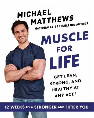 Muscle for life : get lean, strong, and healthy at any age /