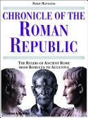 Chronicle of the Roman Republic : the rulers of Ancient Rome from Romulus to Augustus /