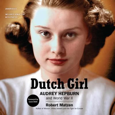 Dutch girl : [compact disc, unabridged] Audrey Hepburn and World War II /
