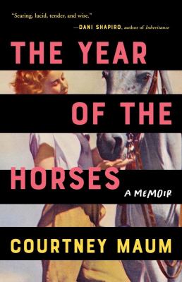 The year of the horses : a memoir /