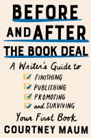 Before and after the book deal : a writer's guide to finishing, publishing, promoting and surviving your first book /