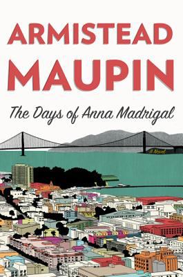 The days of Anna Madrigal : a novel /