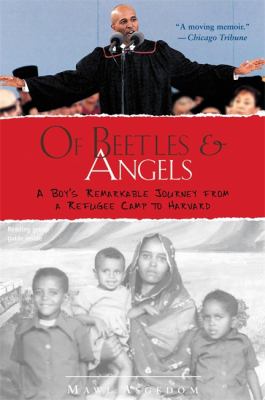 Of beetles & angels : a boy's remarkable journey from a refugee camp to Harvard /
