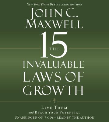 The 15 invaluable laws of growth [compact disc, unabridged] : live them and reach your potential /