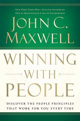 Winning with people : discover the people principles that work for you every time /