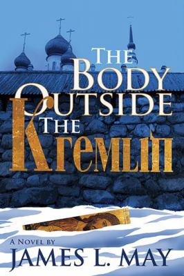 The body outside the Kremlin : a novel /