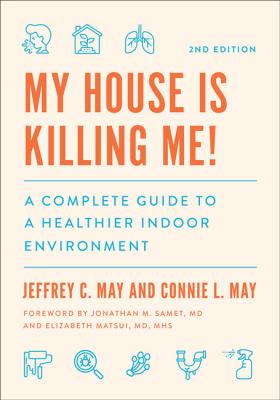 My house is killing me! : a complete guide to a healthier indoor environment /