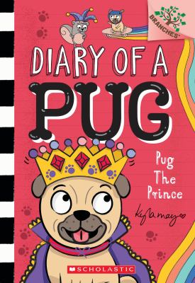 Pug the prince [ebook] : A branches book (diary of a pug #9): a branches book.