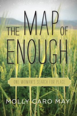 The map of enough : one woman's search for place /