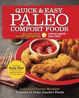 Quick & easy paleo comfort foods : 100+ delicious gluten-free recipes /