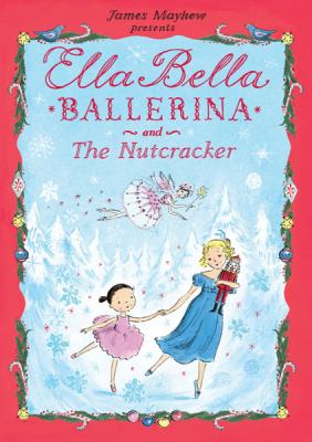 Ella Bella ballerina and The Nutcracker /