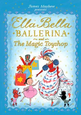 Ella Bella ballerina and The magic toyshop /