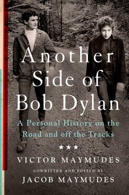 Another side of Bob Dylan : a personal history on the road and off the tracks /