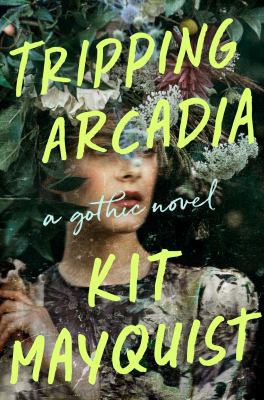 Tripping Arcadia : a novel /