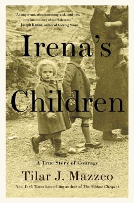 Irena's children : the extraordinary story of the woman who saved 2,500 children from the Warsaw ghetto /