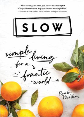 Slow : simple living for a frantic world /