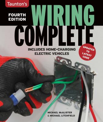 Taunton's wiring complete : includes home charging electric vehicles /