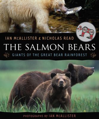 The salmon bears : giants of the Great Bear Rainforest /