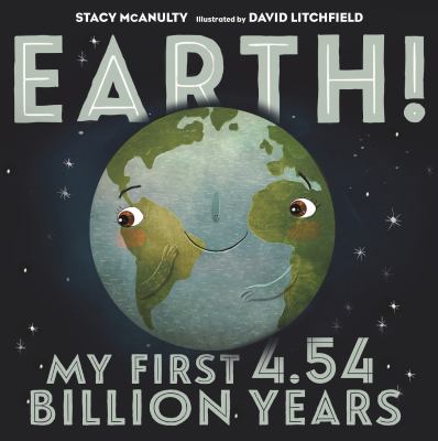 Earth! : my first 4.54 billion years /
