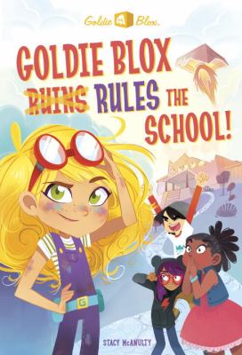 Goldie Blox ruins rules the school! /