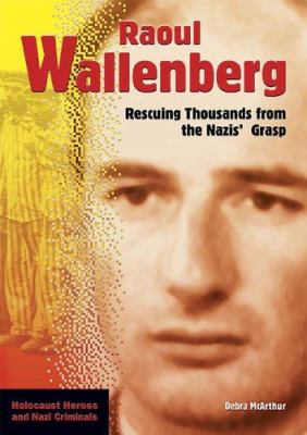 Raoul Wallenberg : rescuing thousands from the Nazis' grasp /