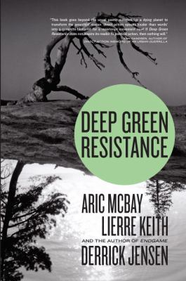 Deep green resistance : strategy to save the planet /