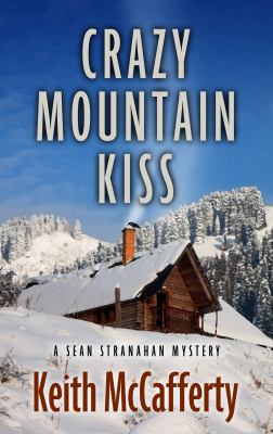 Crazy mountain kiss [large type] : a Sean Stranahan mystery /