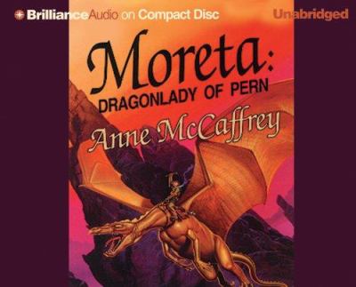 Moreta [compact disc, unabridged] : dragonlady of Pern /