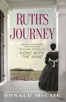Ruth's journey : the authorized novel of Mammy from Margaret Mitchell's Gone with the wind /