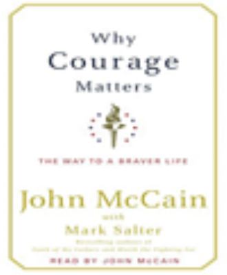 Why courage matters : [compact disc, unabridged] : the way to a braver life /