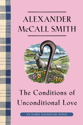The conditions of unconditional love / Alexander McCall Smith.