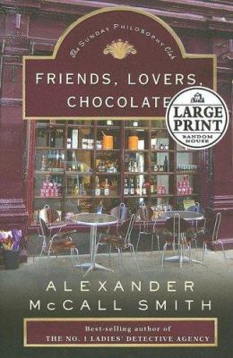 Friends, lovers, chocolate [large type] /