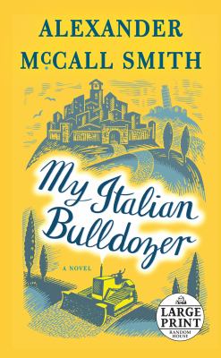 My Italian bulldozer [large type] : a novel /