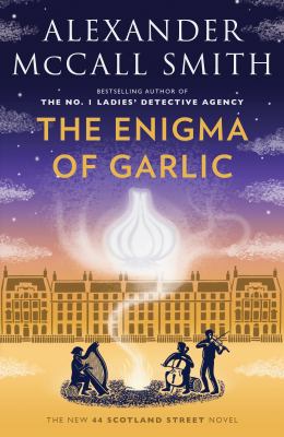 The enigma of garlic : a 44 Scotland Street novel /